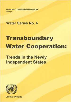 Transboundary Water Cooperation: Trends in the Newly Independent States de United Nations