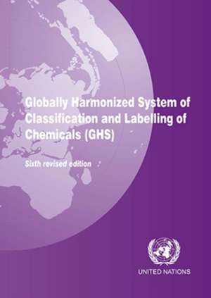 Globally Harmonized System of Classification and Labeling of Chemicals (Ghs) de United Nations: Economic Commission for Europe