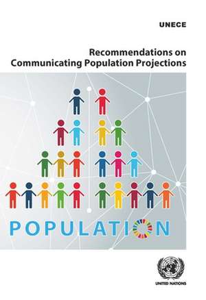 Recommendations on Communicating Population Projections de United Nations Publications