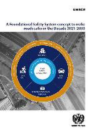 A Foundational Safety System Concept to Make Roads Safer in the Decade 2021-2030 de United Nations Publications