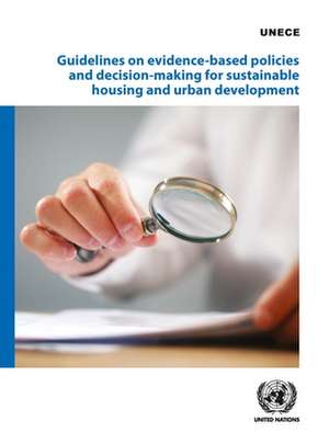 Guidelines on Evidence-Based Policies and Decision-Making for Sustainable Housing and Urban Development de United Nations Publications