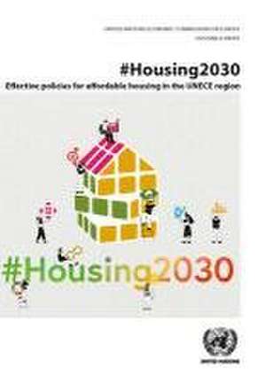 #Housing2030: Effective Policies for Affordable Housing in the Unece Region de United Nations