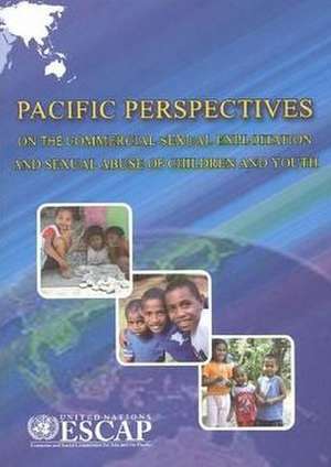 Pacific Perspectives on the Commercial Sexual Exploitation and Sexual Abuse of Children and Youth de United Nations: Economic and Social Commission for Asia and the Pacific