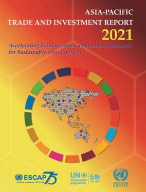 Asia-Pacific Trade and Investment Report 2021 de United Nations Publications