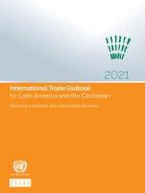 International Trade Outlook for Latin America and the Caribbean 2021 de United Nations