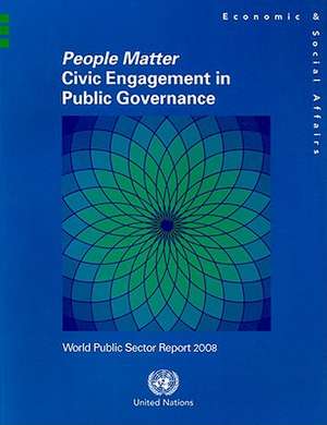 People Matter: World Public Sector Report 2008 de United Nations: Department of Economic and Social Affairs