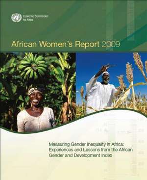 African Women's Report 2009: Experiences and Lessons from the African Gender and Development Index de United Nations