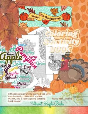 Happy THANKSGIVING adult coloring & activity book. A Thanksgiving variety puzzle book with word search, crossword, sudoku, Mazes, and a Thanksgiving coloring book in one! de Vibrant Puzzle Books