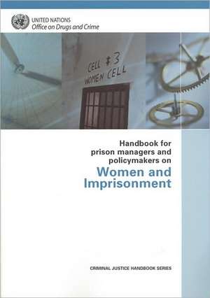 Handbook for Prison Managers and Policymakers on Women and Imprisonment de United Nations Office on Drugs and Crime