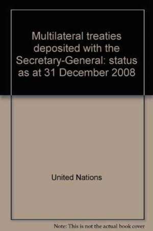 Multilateral Treaties Deposited with the Secretary-General: Status as at 1 April 2009 de United Nations