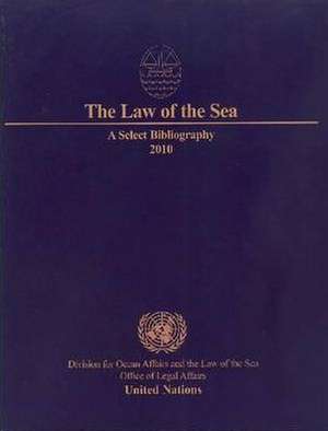 The Law of the Sea: A Select Bibliography de United Nations