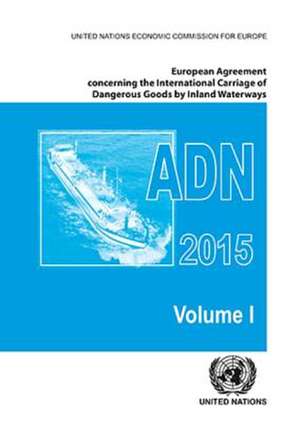 European Agreement Concerning the International Carriage of Dangerous Goods by Inland Waterways (Adn): 2015 de United Nations