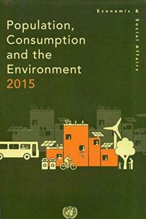 Population, Consumption and the Environment 2015 (Wall Chart) de United Nations: Department of Economic and Social Affairs