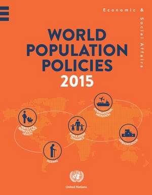 World Population Policies 2015 de United Nations Publications