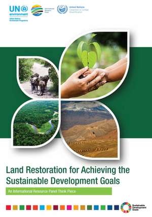 Land Restoration for Achieving the Sustainable Development Goals de United Nations