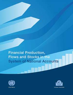 Financial Production, Flows and Stocks in the System of National Accounts de United Nations