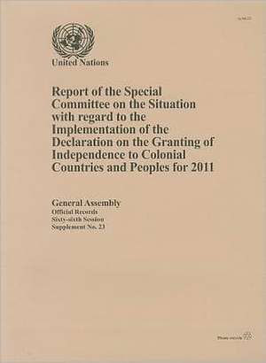 Report of the Special Committee on the Situation with Regard to the Implementation of the Declaration on the Granting of Independence to Colonial Coun de United Nations