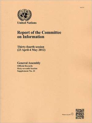 Report of the Committee on Information on the Thirty-Fourth Session (23 April - 4 May 2012) de United Nations