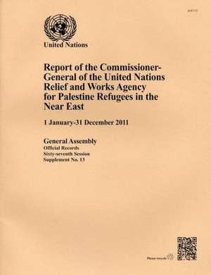 Report of the Commissioner-General of the United Nations Relief and Works Agency for Palestine Refugees in the Near East ( 1 January - 31 December 201 de United Nations