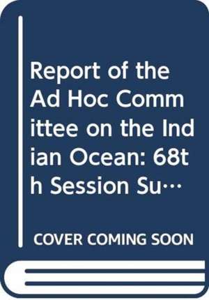 Report of the Ad Hoc Committee on the Indian Ocean: 68th Session Supp No. 29 de United Nations