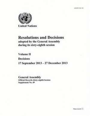 Resolutions and Decisions Adopted by the General Assembly During Its () Session 68th Session Supp No. 49 Vol. 2 de United Nations