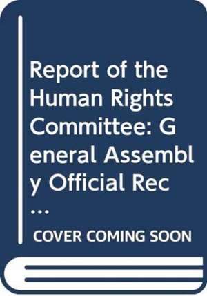 Report of the Human Rights Committee (Gen Assembly Official Record) de United Nations: General Assembly