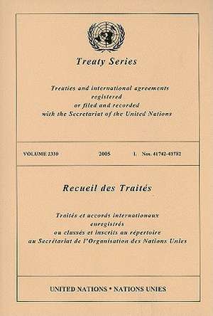 Treaty Series, Volume 2330: Treaties and International Agreements Registered or Filed and Recorded with the Secretariat of the United Nations de United Nations