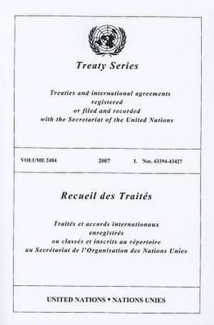 Treaties and International Agreements Registered or Filed and Recorded with the Secretariat of the United Nations, Volume 2404 de United Nations