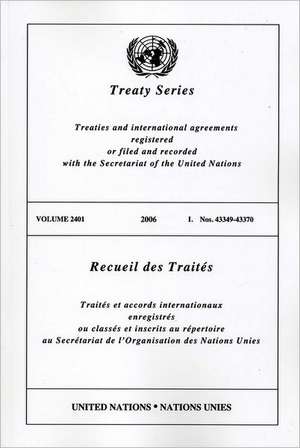 Treaty Series/Recueil Des Traites, Volume 2401: Treaties and International Agreements Registered or Filed and Recorded with the Secretariat of the Uni de United Nations