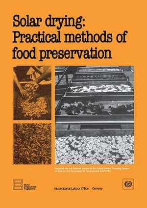 Solar Drying: Practical Methods of Food Preservation de ILO