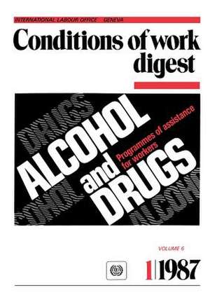 Alcohol and Drugs. Programmes of Assistance for Workers (Conditions of Work Digest 1/87) de ILO