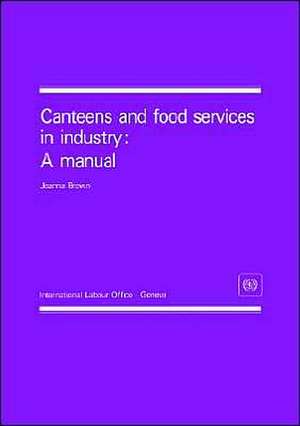 Canteens and Food Services in Industry: A Manual de Joanna Brown