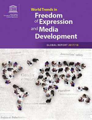 World Trends in Freedom of Expression and Media Development de Unesco