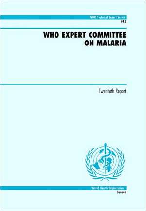 Who Expert Committee on Malaria: Twentieth Report de World Health Organization