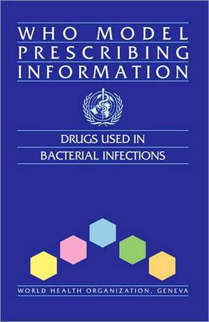 Who Model Prescribing Information: Drugs Used in Bacterial Infections de World Health Organization