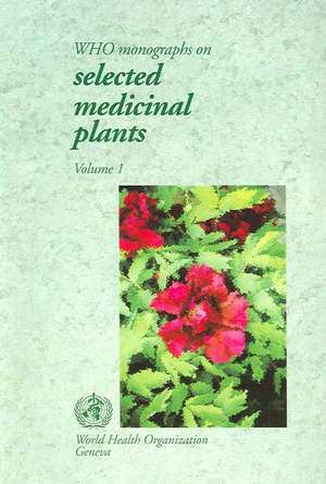 Who Monographs on Selected Medicinal Plants: Volume 1 de Who