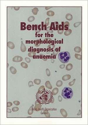 Bench Aids for the Morphological Diagnosis of Anaemia: A Manual for Managers and Policy-Makers