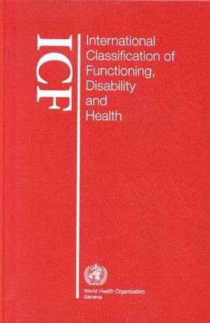 International Classification of Functioning, Disability and Health de World Health Organization