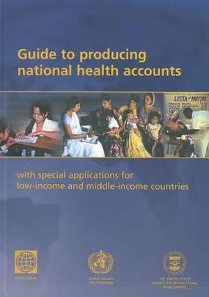 Guide to Producing National Health Accounts: With Special Applications for Low-Income and Middle-Income Countries