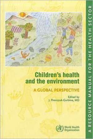 Children's Health and the Environment: A Resource Manual for the Health Sector