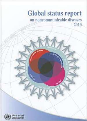 Global Status Report on Noncommunicable Diseases 2010 de World Health Organization