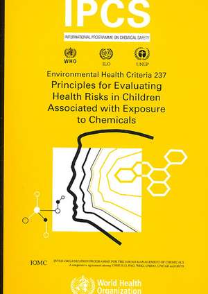 Principles Evaluating Risks: Environmental Health Criteria Series No. 237 de ILO