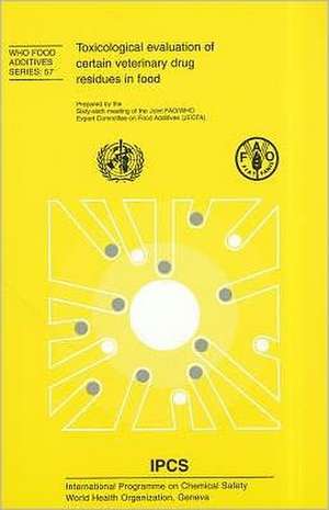 Toxicological Evaluation of Certain Veterinary Drug Residues in Food de World Health Organization