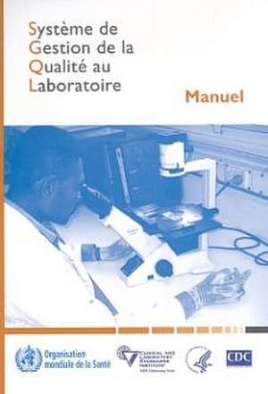 Systeme de Gestion de la Qualite Au Laboratoire Manuel de World Health Organization