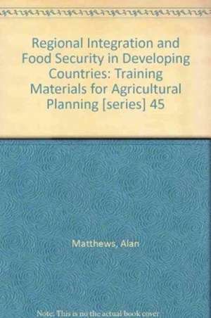 Regional Integration and Food Security in Developing Countries de Food and Agriculture Organization of the