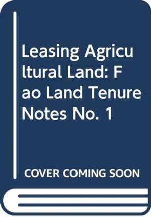 Leasing Agricultural Land de Food and Agriculture Organization of the