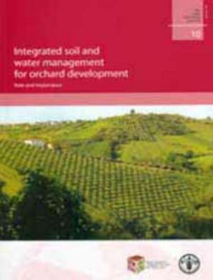 Integrated Soil and Water Management for Orchard Developmen de Food and Agriculture Organization of the United Nations