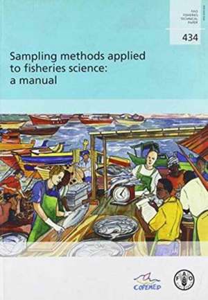 Sampling Methods Applied to Fisheries Science, a Manual: FAO Fisheries Technical Paper. 434 de Emygdio Landerset Cadima