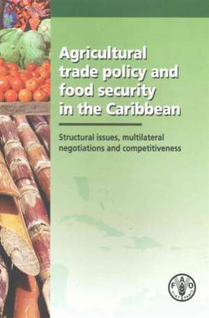 Agricultural trade policy and food security in the Caribbea de Food and Agriculture Organization of the United Nations