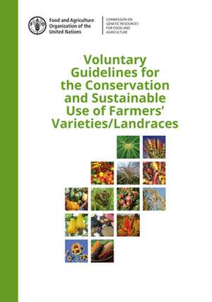 Voluntary Guidelines for the Conservation and Sustainable Use of Farmers' Varieties/Landraces de Food & Agriculture Organization